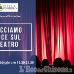 A Pinerolo e Piossasco questa sera "Facciamo Luce sul Teatro"