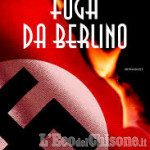 &quot;Fuga da Berlino&quot; oggi la presentazione al Circolo dei Lettori di Pinerolo